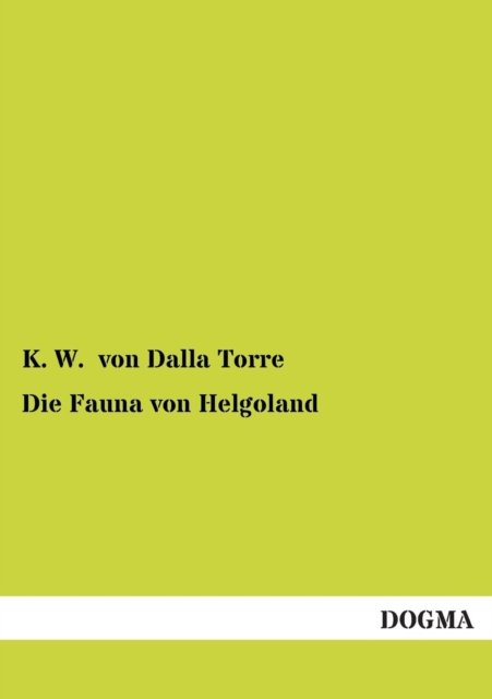 Cover for K W Von Dalla Torre · Die Fauna von Helgoland (Taschenbuch) [German edition] (2012)