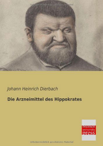 Die Arzneimittel Des Hippokrates - Johann Heinrich Dierbach - Książki - Bremen University Press - 9783955620455 - 24 stycznia 2013