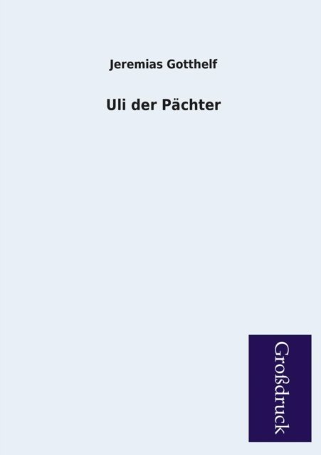 Cover for Jeremias Gotthelf · Uli Der Pachter (Paperback Book) [German edition] (2013)
