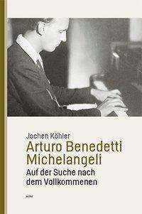 Cover for Köhler · Arturo Benedetti Michelangeli (Book)