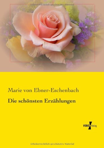 Die schoensten Erzahlungen - Marie Von Ebner-Eschenbach - Bücher - Vero Verlag - 9783957387455 - 18. November 2019