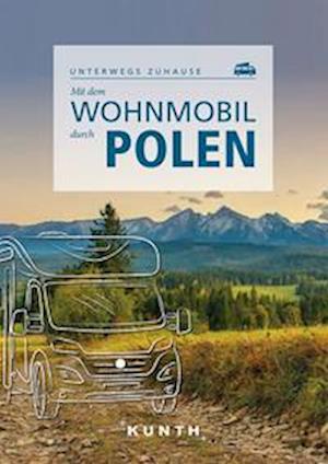 KUNTH Mit dem Wohnmobil durch Polen - Olaf Matthei-Socha - Livros - Kunth Verlag - 9783969650455 - 3 de junho de 2022