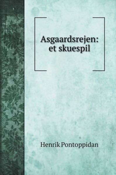 Cover for Henrik Pontoppidan · Asgaardsrejen (Innbunden bok) (2020)