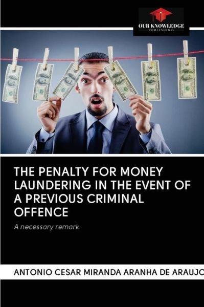 Cover for Antonio Cesar Miranda Aranha de Araujo · The Penalty for Money Laundering in the Event of a Previous Criminal Offence (Paperback Book) (2020)