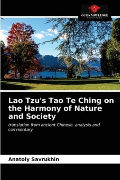 Cover for Anatoly Savrukhin · Lao Tzu's Tao Te Ching on the Harmony of Nature and Society (Paperback Book) (2021)