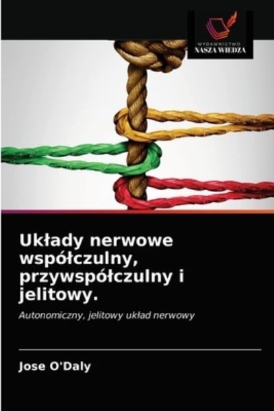 Cover for Jose O'Daly · Uklady nerwowe wspolczulny, przywspolczulny i jelitowy. (Paperback Book) (2021)