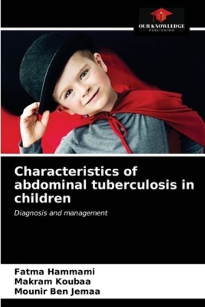 Cover for Fatma Hammami · Characteristics of abdominal tuberculosis in children (Paperback Book) (2021)