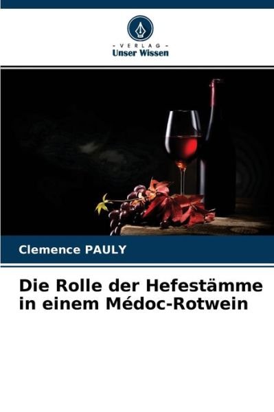 Cover for Clemence Pauly · Die Rolle der Hefestamme in einem Medoc-Rotwein (Paperback Bog) (2021)