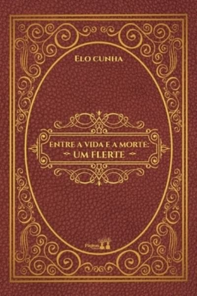Cover for Elo Cunha · Entre a Vida E a Morte (Taschenbuch) (2021)