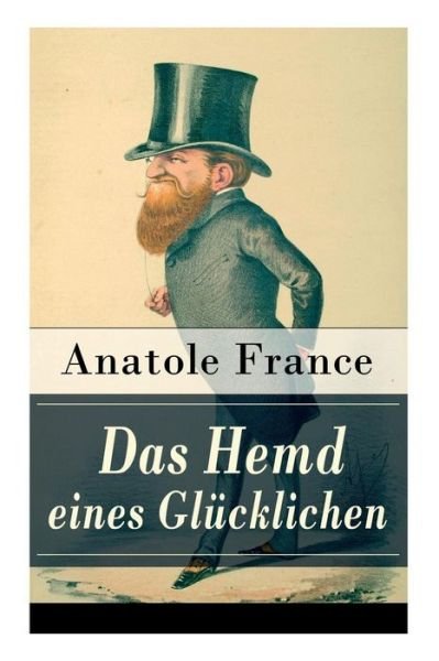 Cover for Anatole France · Das Hemd eines Gl cklichen (Paperback Book) (2018)
