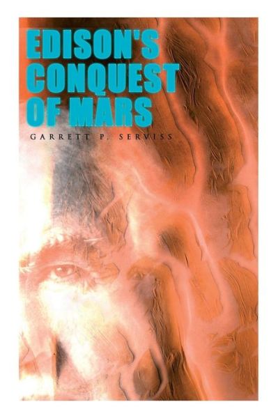 Edison's Conquest of Mars - Garrett P Serviss - Books - e-artnow - 9788027333455 - April 15, 2019