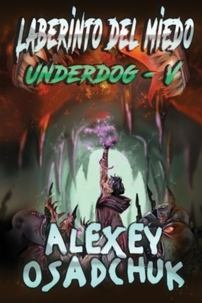 Cover for Osadchuk Alexey Osadchuk · Laberinto del miedo (Underdog V): Serie LitRPG (Paperback Book) (2022)