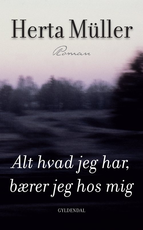 Cover for Herta Müller · Alt hvad jeg har, bærer jeg hos mig (Sewn Spine Book) [1.º edición] (2010)
