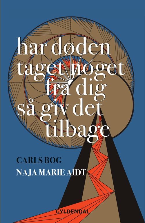 Cover for Naja Marie Aidt · Har døden taget noget fra dig så giv det tilbage (Sewn Spine Book) [1er édition] (2017)