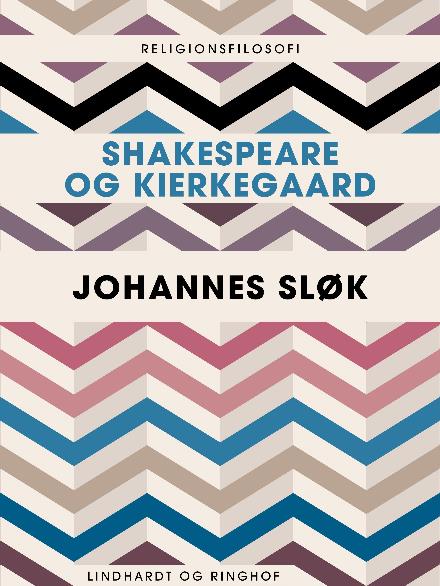 Cover for Johannes Sløk · Shakespeare og Kierkegaard (Sewn Spine Book) [1. wydanie] (2017)