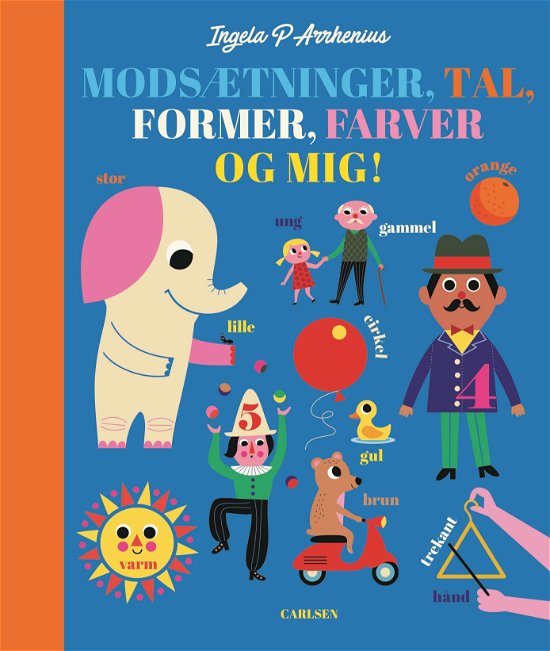 Cover for Ingela P. Arrhenius; Ingela · Modsætninger, tal, former, farver og mig! (Cardboard Book) [1er édition] (2020)
