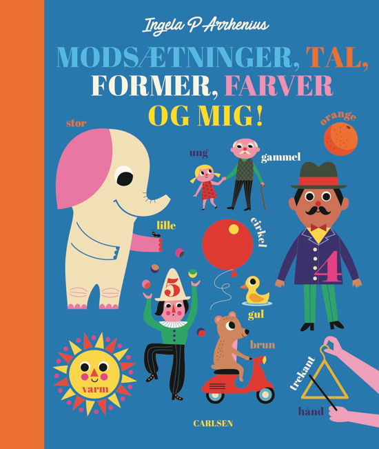 Cover for Ingela P. Arrhenius; Ingela · Modsætninger, tal, former, farver og mig! (Cardboard Book) [1. Painos] (2020)