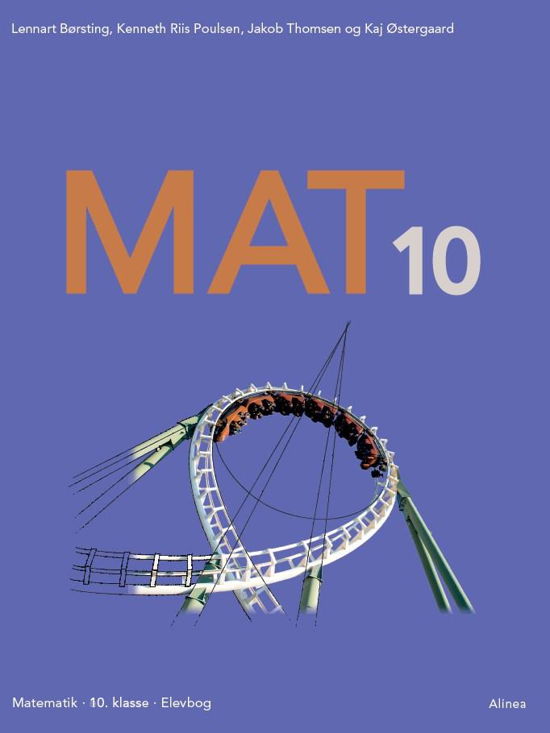 MAT 10: Mat 10, Grundbog - Kaj Østergaard; Kenneth Riis Poulsen; Jakob Thomsen; Jonas Juul Hansen; Lennart Børsting - Kirjat - Alinea - 9788723530455 - maanantai 15. kesäkuuta 2020