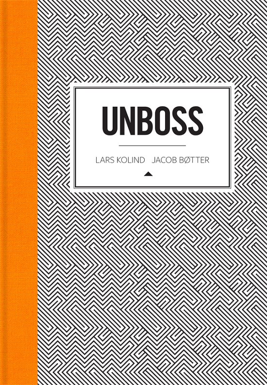 Cover for Lars Kolind &amp; Jacob Bøtter · Unboss (Bound Book) [1.º edición] [Indbundet] (2012)