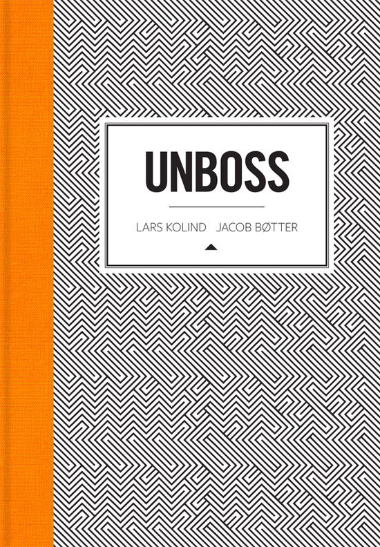 Unboss - Lars Kolind & Jacob Bøtter - Bøger - Jyllands-Postens Forlag - 9788740005455 - 31. maj 2012