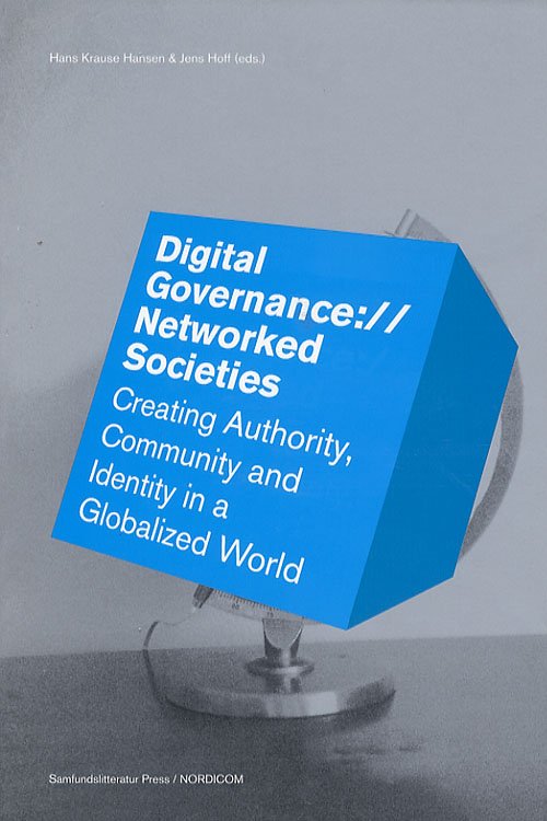 Digital Governance:/ / Networked Societies: Creating Authority, Community & Identity in a Globalized World -  - Kirjat - Samfundslitteratur - 9788759311455 - perjantai 1. joulukuuta 2006