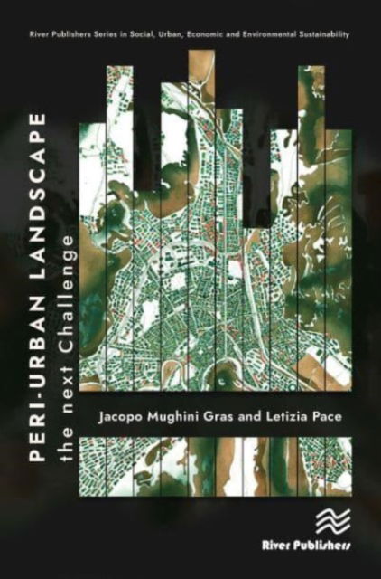 Cover for Jacopo Mughini Gras · Peri-urban Landscape: The Next Challenge - River Publishers Series in Social, Urban, Economic and Environmental Sustainability (Hardcover Book) (2024)