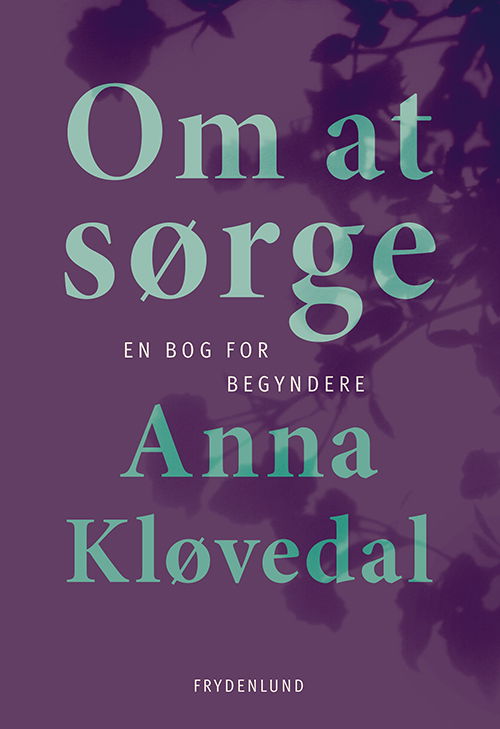 Anna Kløvedal · Om at sørge (Hæftet bog) [1. udgave] (2022)