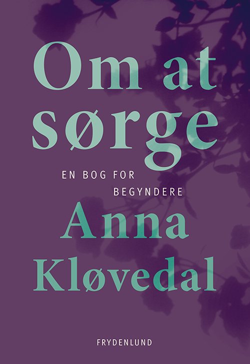 Om at sørge - Anna Kløvedal - Bøker - Frydenlund - 9788772165455 - 19. mai 2022
