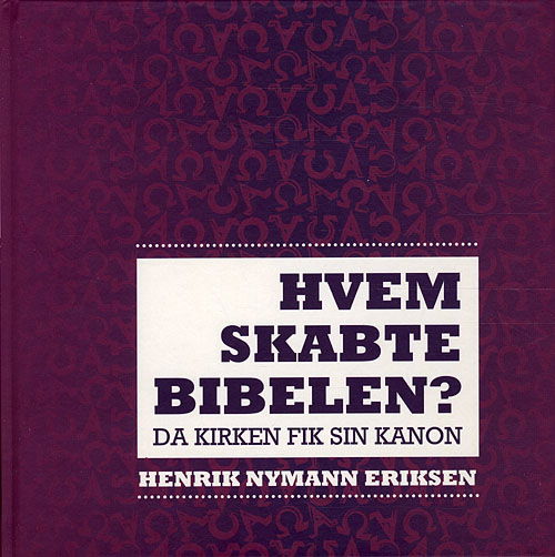 Cover for Henrik Nymann Eriksen · Hvem skabte Bibelen? (Book) [1. wydanie] [Indbundet] (2011)