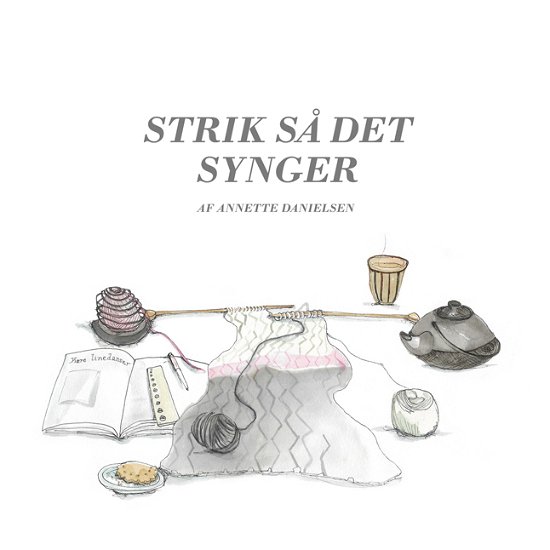 Cover for Annette Danielsen · Strik så det synger (Hardcover bog) [1. udgave] (2020)