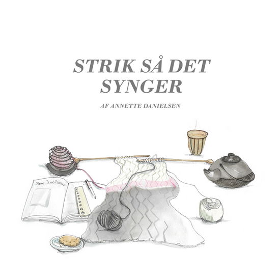 Cover for Annette Danielsen · Strik så det synger (Hardcover Book) [1st edition] (2020)