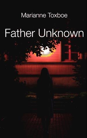 Cover for Marianne Toxboe · Father Unknown (Sewn Spine Book) [1st edition] (2023)