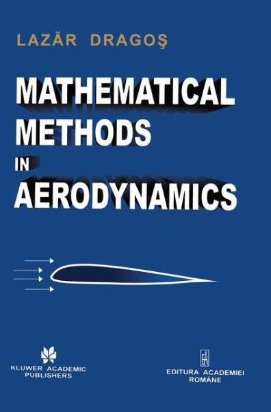Cover for Lazar Dragos · Mathematical Methods in Aerodynamics (Paperback Bog) [Softcover Reprint of the Original 1st Ed. 2004 edition] (2010)