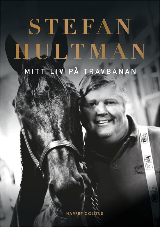 Mitt liv på travbanan - Stefan Hultman - Bøker - HarperCollins Nordic - 9789150977455 - 21. mars 2024