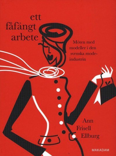 Cover for Ann Frisell Ellburg · Ett fåfängt arbete : möten med modeller i den svenska modeindustrin (Book) (2007)