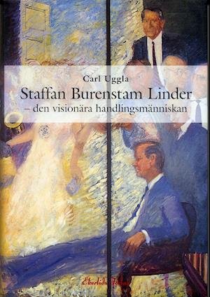 Cover for Carl Uggla · Staffan Burenstam Linder : den visionära handlingsmänniskan (Bound Book) (2006)
