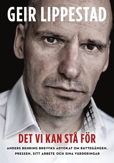 Cover for Geir Lippestad · Det vi kan stå för : Anders Behring Breiviks advokat om rättegången, pressen, sitt arbete och sina värderingar (ePUB) (2013)