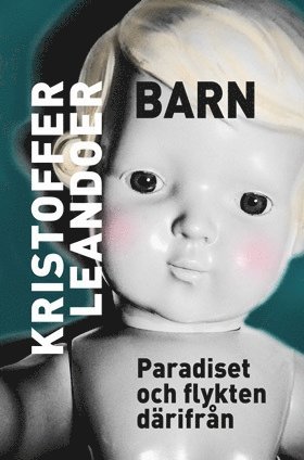 Cover for Kristoffer Leandoer · Barn : Paradiset och flykten därifrån (Book) (2018)