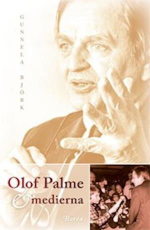 Cover for Gunnela Björk · Olof Palme och medierna (Bok) (2006)
