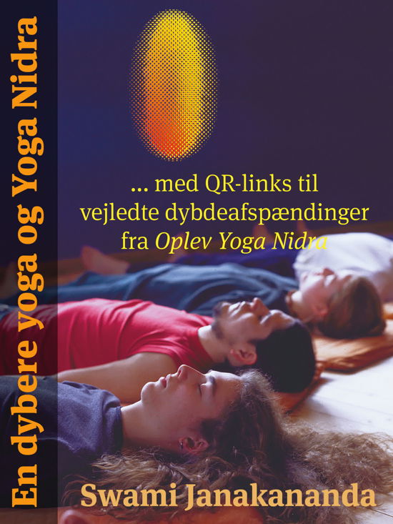 En dybere yoga og Yoga Nidra - Swami Janakananda Saraswati - Bøger - Forlaget Bindu - 9789198881455 - 6. april 2024