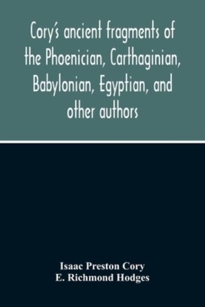 Cory'S Ancient Fragments Of The Phoenician, Carthaginian, Babylonian, Egyptian, And Other Authors - Isaac Preston Cory - Books - Alpha Edition - 9789354214455 - November 5, 2020
