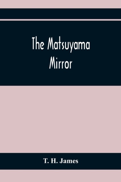 Cover for T H James · The Matsuyama Mirror (Paperback Bog) (2021)