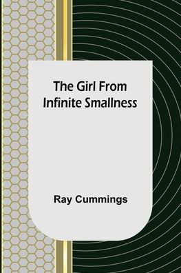 Cover for Ray Cummings · The Girl from Infinite Smallness (Taschenbuch) (2022)