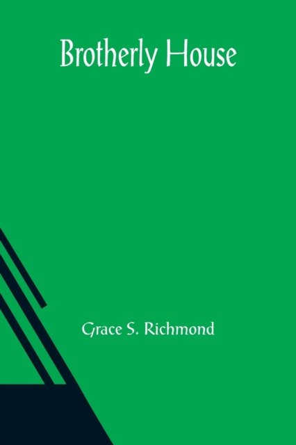 Cover for Grace S Richmond · Brotherly House (Paperback Book) (2021)
