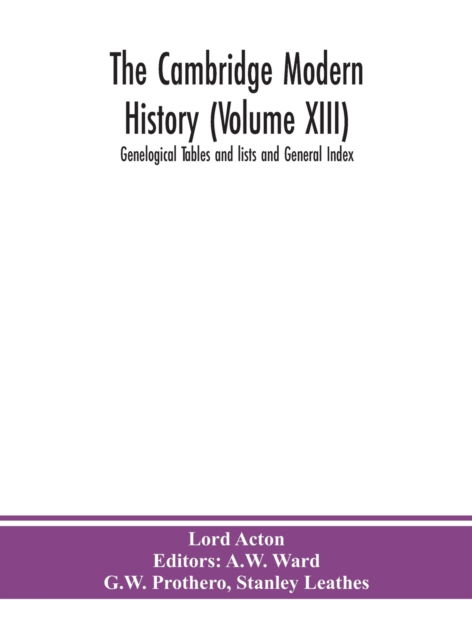 Cover for Lord Acton · The Cambridge modern history (Volume XIII) Genelogical Tables and lists and General Index (Gebundenes Buch) (2020)