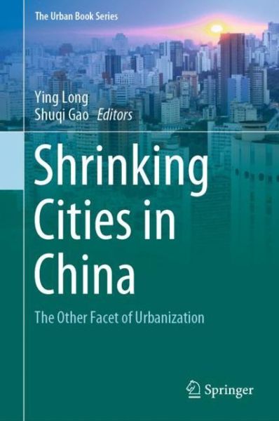 Cover for Shrinking Cities in China: The Other Facet of Urbanization - The Urban Book Series (Hardcover Book) [2019 edition] (2019)