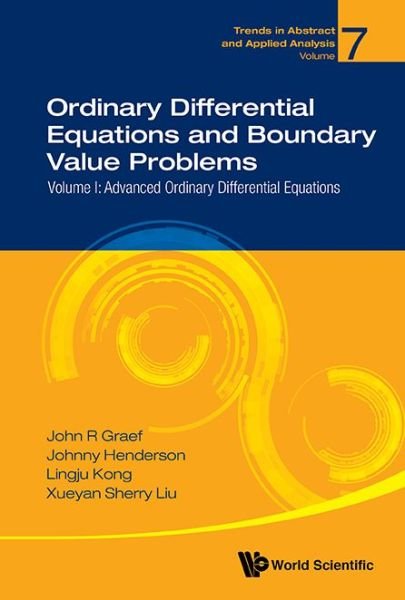 Cover for Graef, John R (Univ Of Tennessee At Chattanooga, Usa) · Ordinary Differential Equations And Boundary Value Problems - Volume I: Advanced Ordinary Differential Equations - Trends in Abstract and Applied Analysis (Hardcover bog) (2018)