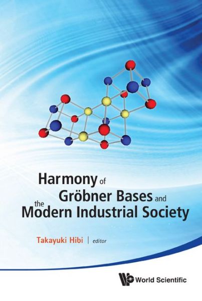 Cover for Takayuki Hibi · Harmony Of Grobner Bases And The Modern Industrial Society - The Second Crest-sbm International Conference (Hardcover Book) (2012)