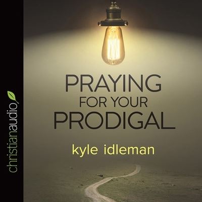 Cover for Kyle Idleman · Praying for Your Prodigal (CD) (2014)