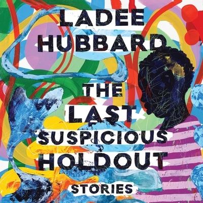 Cover for Ladee Hubbard · The Last Suspicious Holdout Lib/E (CD) (2022)